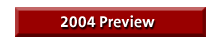 Click here to go to the 2004 preview